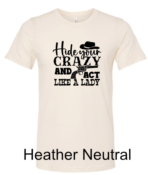 General Apparel - Hide Your Crazy and Act Like A Lady