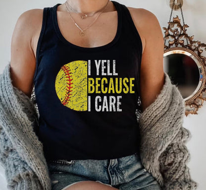 I Yell Because I Care T-Shirt softball