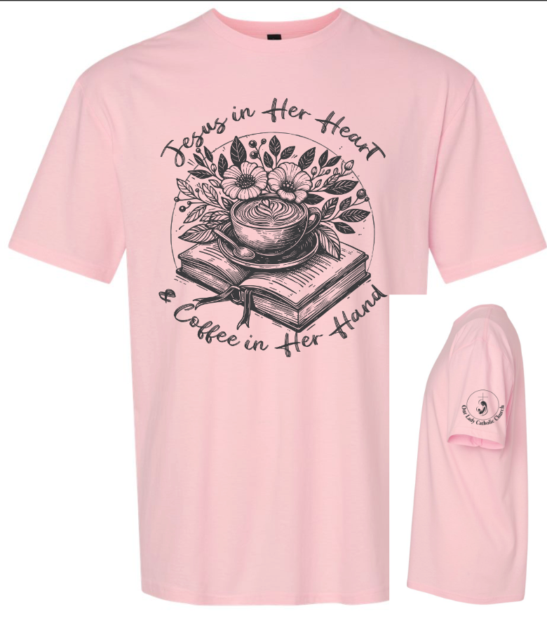 Parish Apparel - Jesus in Her Heart, Coffee in her Hand - Multiple Logo Designs Available