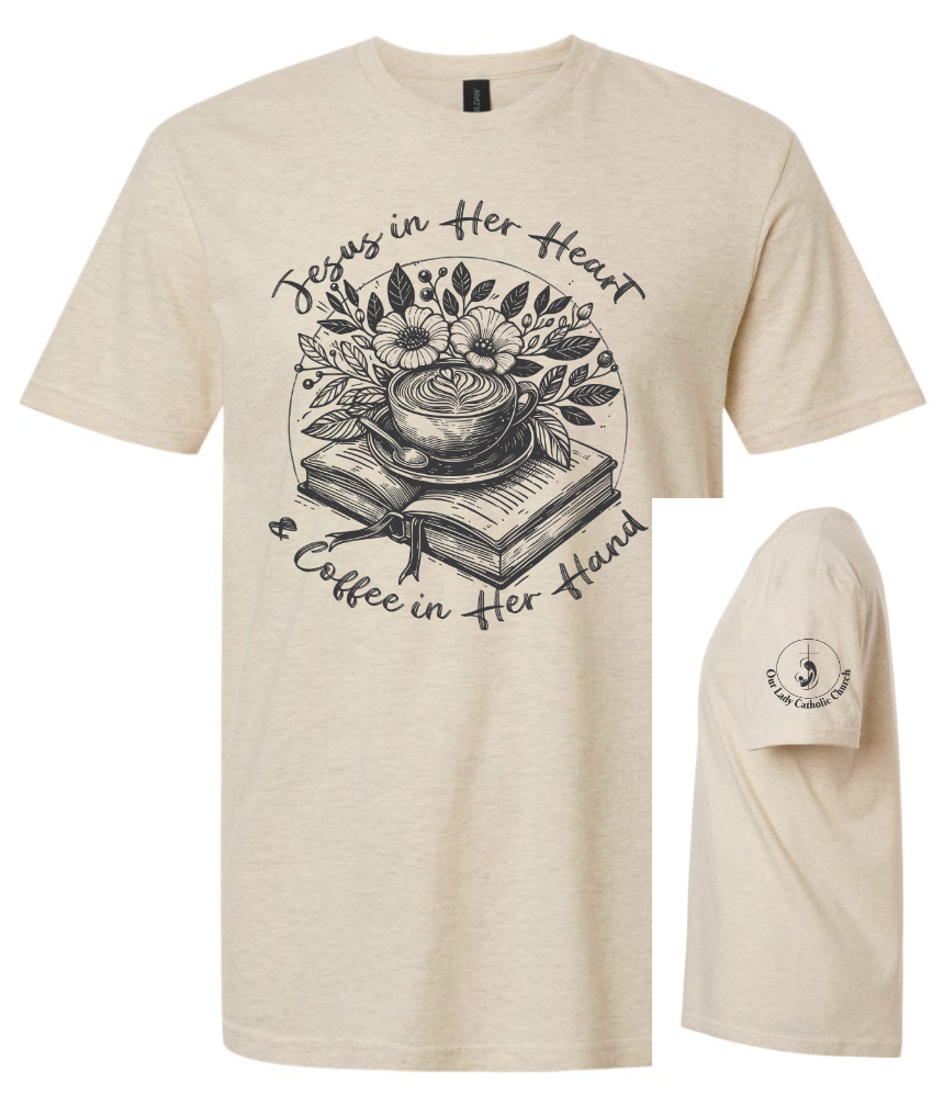 Parish Apparel - Jesus in Her Heart, Coffee in her Hand - Multiple Logo Designs Available