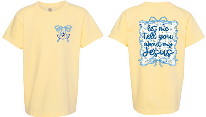 Parish Apparel - Let me tell you About Jesus, Comfort Color - Multiple Logo Designs Available