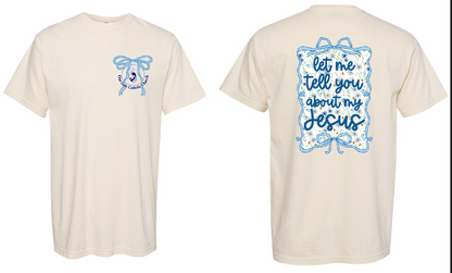 Parish Apparel - Let me tell you About Jesus, Comfort Color - Multiple Logo Designs Available