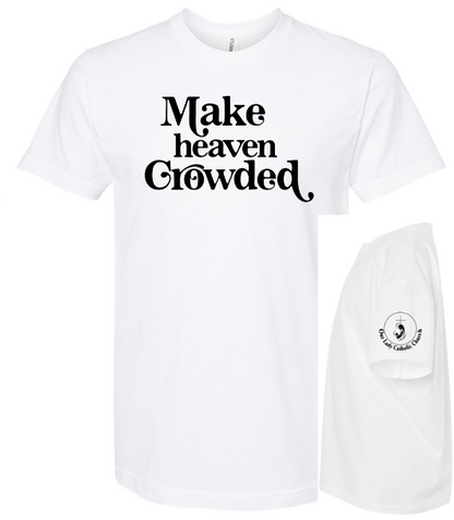 Parish Apparel - Make Heaven Crowded - Multiple Logo Designs Available