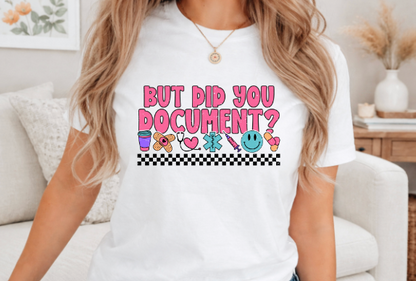 Baisch - But Did You Document TShirt
