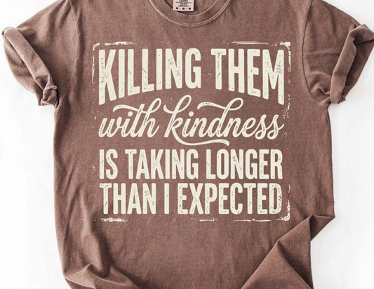 Killing them with Kindness