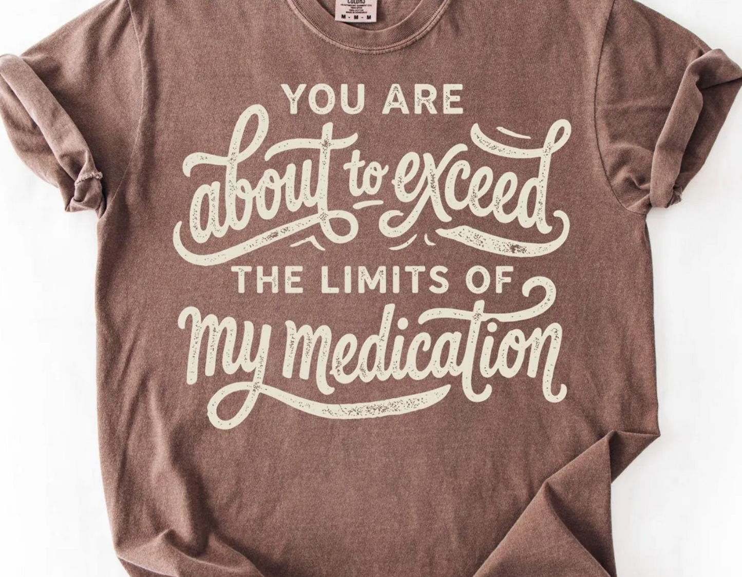 Your about to Exceed the Limits of My Medication
