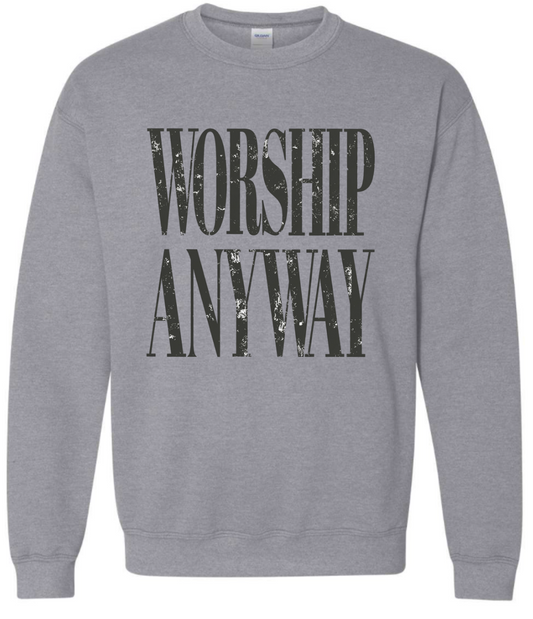 Parish Apparel - Worship Anyway Crewneck