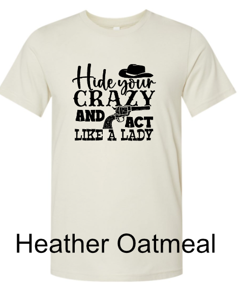 General Apparel - Hide Your Crazy and Act Like A Lady