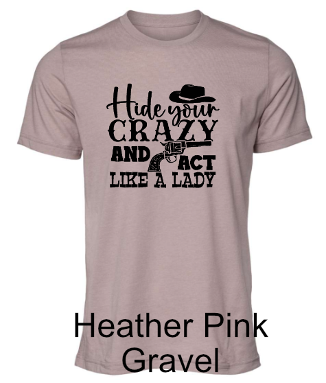 General Apparel - Hide Your Crazy and Act Like A Lady