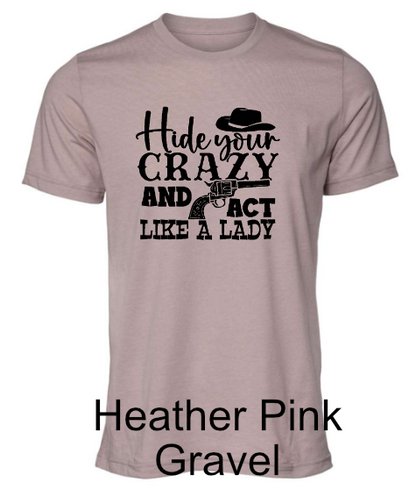 General Apparel - Hide Your Crazy and Act Like A Lady