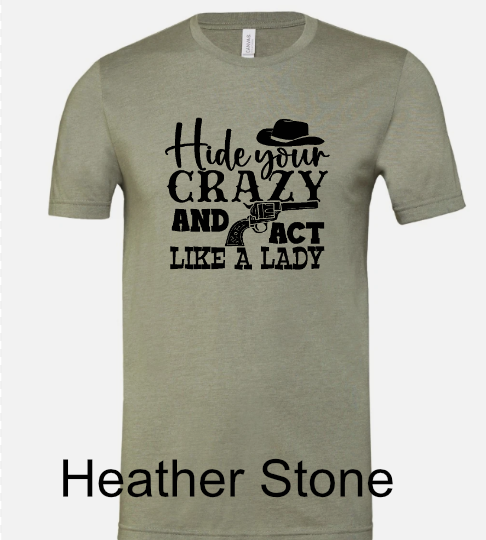 General Apparel - Hide Your Crazy and Act Like A Lady