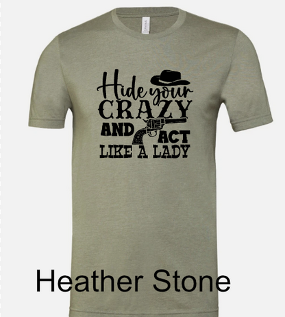 General Apparel - Hide Your Crazy and Act Like A Lady