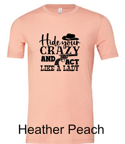 General Apparel - Hide Your Crazy and Act Like A Lady