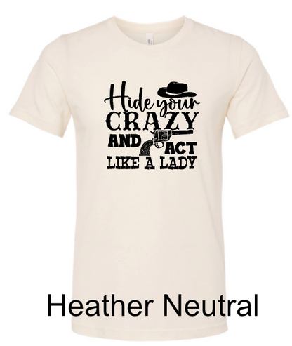 General Apparel - Hide Your Crazy and Act Like A Lady