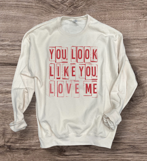 Valentines - You Look Like You Love Me