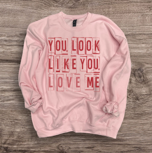 Valentines - You Look Like You Love Me