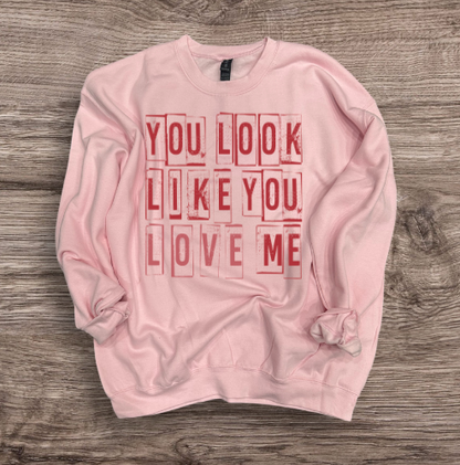 Valentines - You Look Like You Love Me