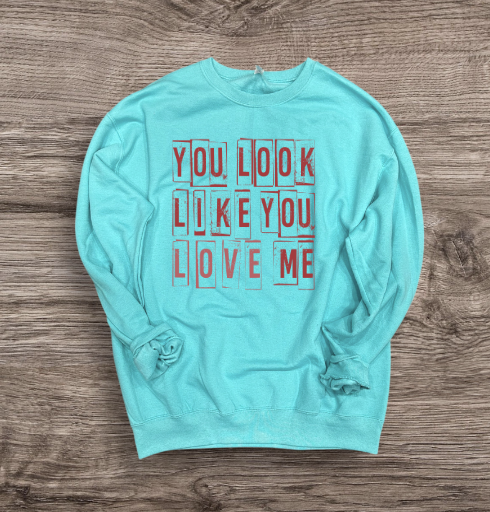 Valentines - You Look Like You Love Me