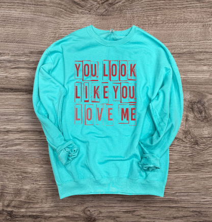 Valentines - You Look Like You Love Me