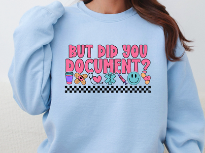 Baisch - But Did You Document Sweatshirt